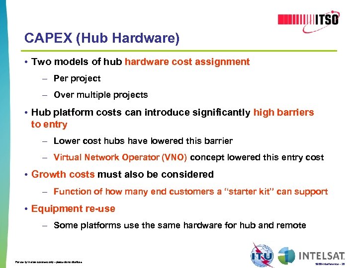 CAPEX (Hub Hardware) • Two models of hub hardware cost assignment – Per project