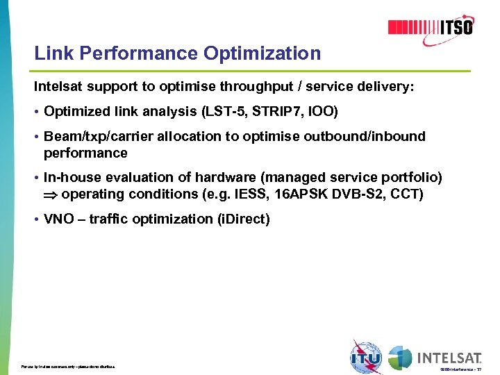 Link Performance Optimization Intelsat support to optimise throughput / service delivery: • Optimized link