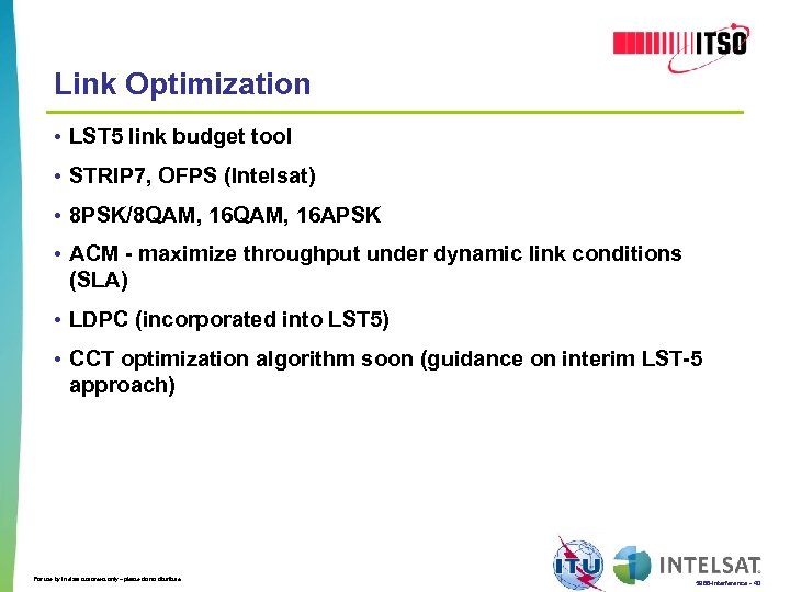 Link Optimization • LST 5 link budget tool • STRIP 7, OFPS (Intelsat) •