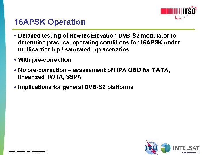 16 APSK Operation • Detailed testing of Newtec Elevation DVB-S 2 modulator to determine