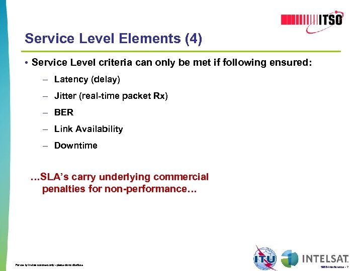 Service Level Elements (4) • Service Level criteria can only be met if following