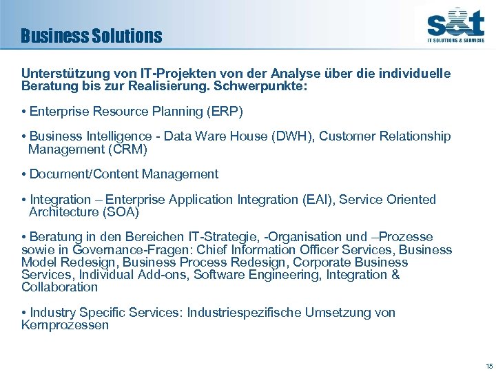 Business Solutions Unterstützung von IT-Projekten von der Analyse über die individuelle Beratung bis zur