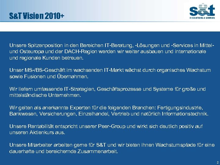 S&T Vision 2010+ Unsere Spitzenposition in den Bereichen IT-Beratung, -Lösungen und -Services in Mittelund