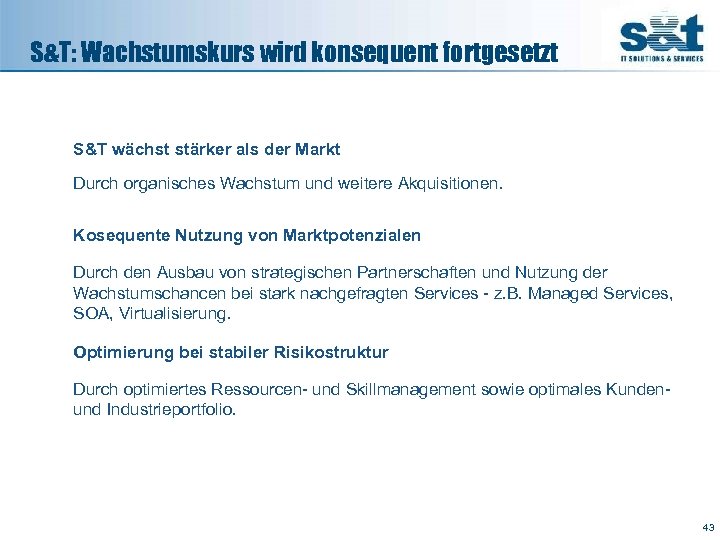 S&T: Wachstumskurs wird konsequent fortgesetzt S&T wächst stärker als der Markt Durch organisches Wachstum
