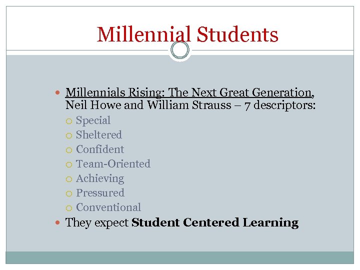 Millennial Students Millennials Rising: The Next Great Generation, Neil Howe and William Strauss –