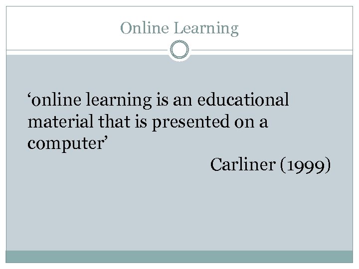 Online Learning ‘online learning is an educational material that is presented on a computer’