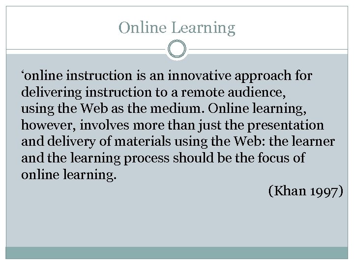 Online Learning ‘online instruction is an innovative approach for delivering instruction to a remote
