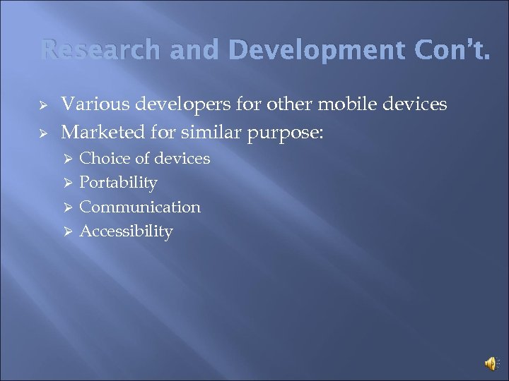 Research and Development Con’t. Ø Ø Various developers for other mobile devices Marketed for