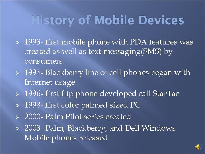 History of Mobile Devices Ø Ø Ø 1993 - first mobile phone with PDA