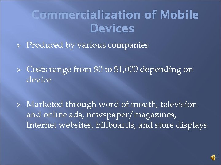 Commercialization of Mobile Devices Ø Ø Ø Produced by various companies Costs range from