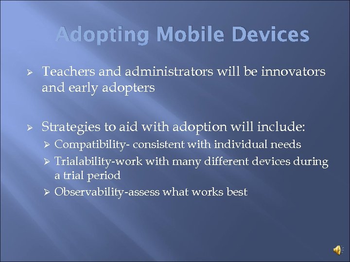 Adopting Mobile Devices Ø Ø Teachers and administrators will be innovators and early adopters