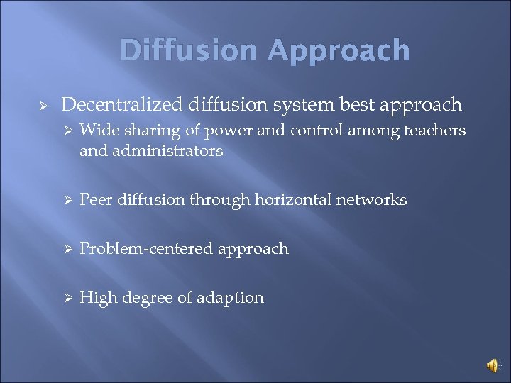 Diffusion Approach Ø Decentralized diffusion system best approach Ø Wide sharing of power and
