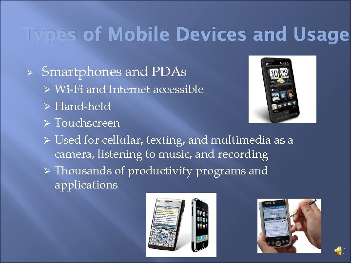 Types of Mobile Devices and Usage Ø Smartphones and PDAs Wi-Fi and Internet accessible