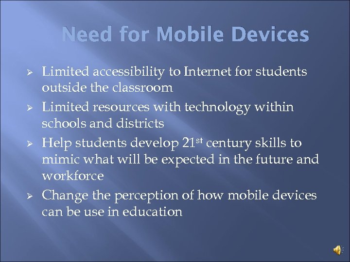 Need for Mobile Devices Ø Ø Limited accessibility to Internet for students outside the