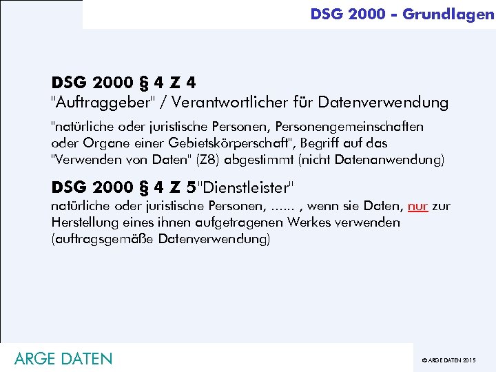 DSG 2000 - Grundlagen DSG 2000 § 4 Z 4 "Auftraggeber" / Verantwortlicher für