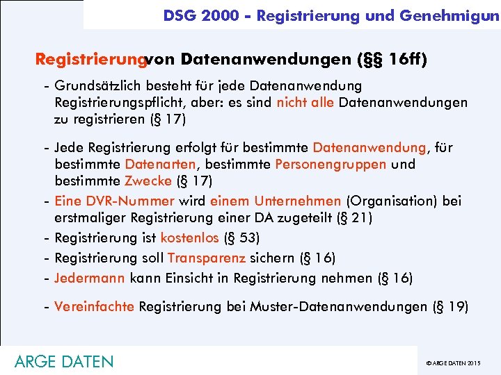 DSG 2000 - Registrierung und Genehmigung Registrierung von Datenanwendungen (§§ 16 ff) - Grundsätzlich