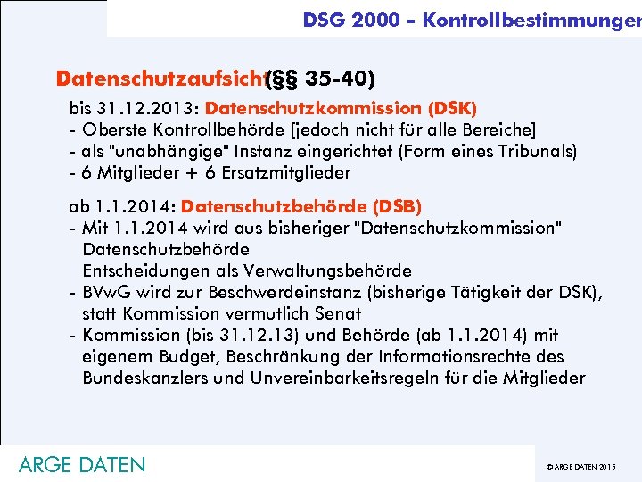 DSG 2000 - Kontrollbestimmungen Datenschutzaufsicht (§§ 35 -40) bis 31. 12. 2013: Datenschutzkommission (DSK)