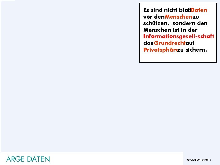 Es sind nicht bloß Daten vor den. Menschen zu schützen, sondern den Menschen ist