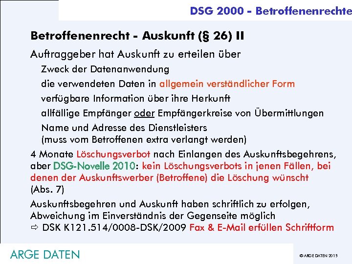 DSG 2000 - Betroffenenrechte Betroffenenrecht - Auskunft (§ 26) II Auftraggeber hat Auskunft zu