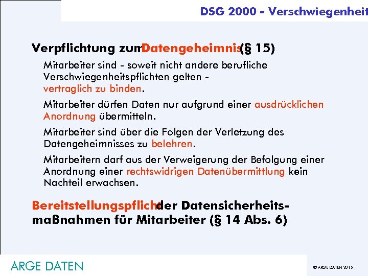DSG 2000 - Verschwiegenheit Verpflichtung zum Datengeheimnis 15) (§ Mitarbeiter sind - soweit nicht