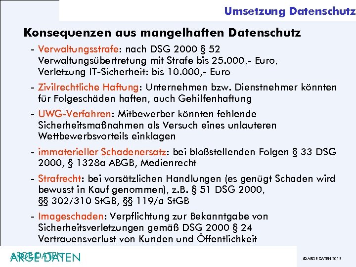 Umsetzung Datenschutz Konsequenzen aus mangelhaften Datenschutz - Verwaltungsstrafe: nach DSG 2000 § 52 Verwaltungsübertretung