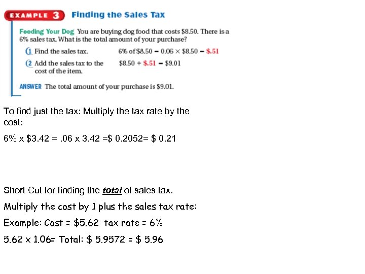 To find just the tax: Multiply the tax rate by the cost: 6% x