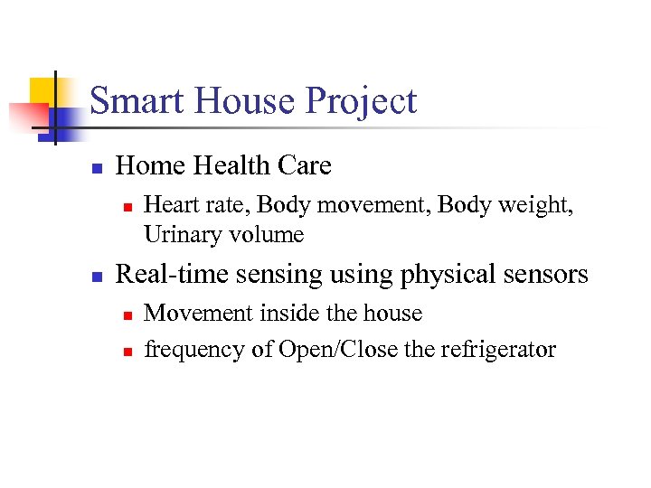 Smart House Project n Home Health Care n n Heart rate, Body movement, Body