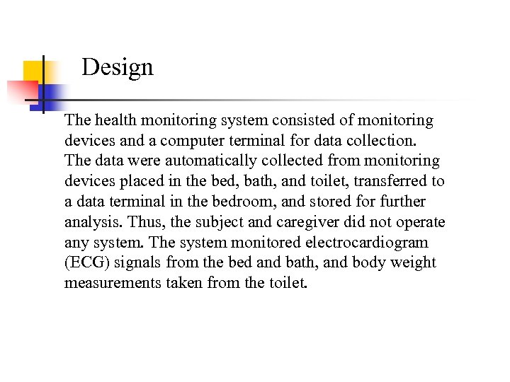 Design The health monitoring system consisted of monitoring devices and a computer terminal for