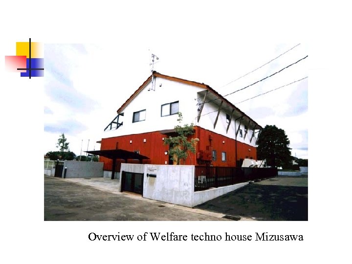 Overview of Welfare techno house Mizusawa 