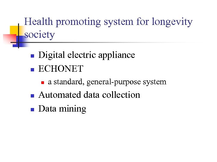 Health promoting system for longevity society n n Digital electric appliance ECHONET　 n n