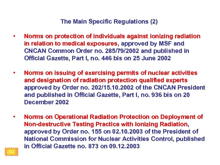 The Main Specific Regulations (2) • Norms on protection of individuals against ionizing radiation