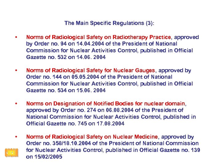 The Main Specific Regulations (3): • Norms of Radiological Safety on Radiotherapy Practice, approved