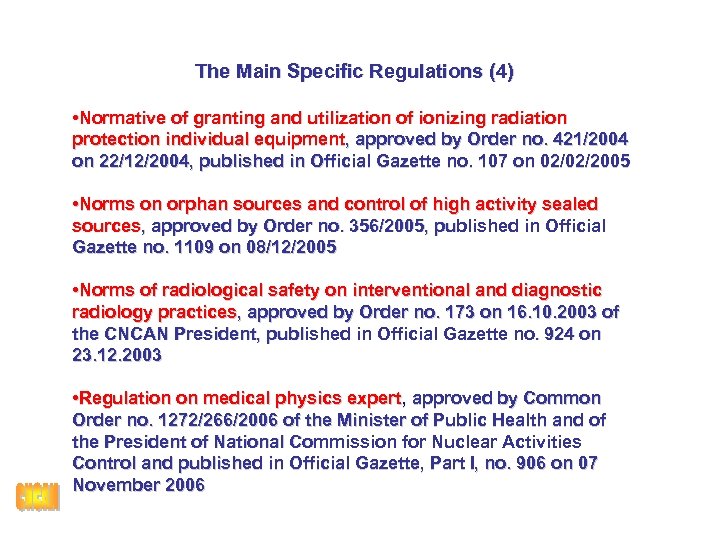 The Main Specific Regulations (4) • Normative of granting and utilization of ionizing radiation