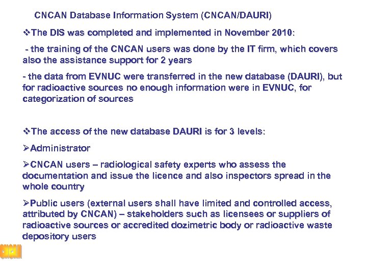 CNCAN Database Information System (CNCAN/DAURI) v. The DIS was completed and implemented in November