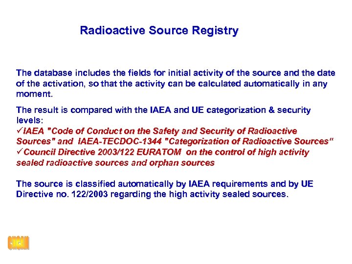 Radioactive Source Registry The database includes the fields for initial activity of the source