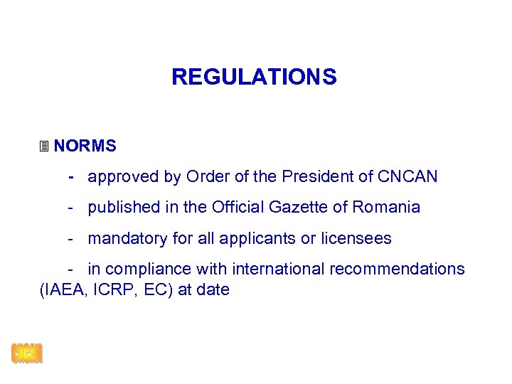 REGULATIONS 3 NORMS - approved by Order of the President of CNCAN - published