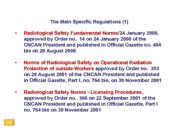 The Main Specific Regulations (1) • Radiological Safety Fundamental Norms/24 January 2000, approved by