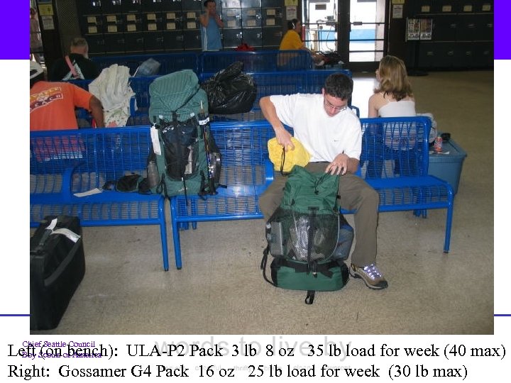 Chief Seattle Council Left (on bench): ULA-P 2 Pack 3 lb 8 oz 35