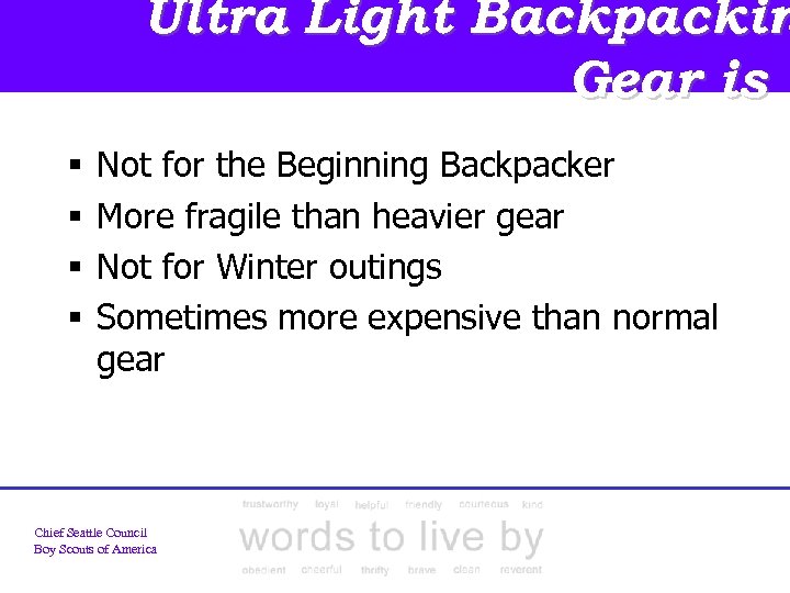 Ultra Light Backpackin Gear is § § Not for the Beginning Backpacker More fragile