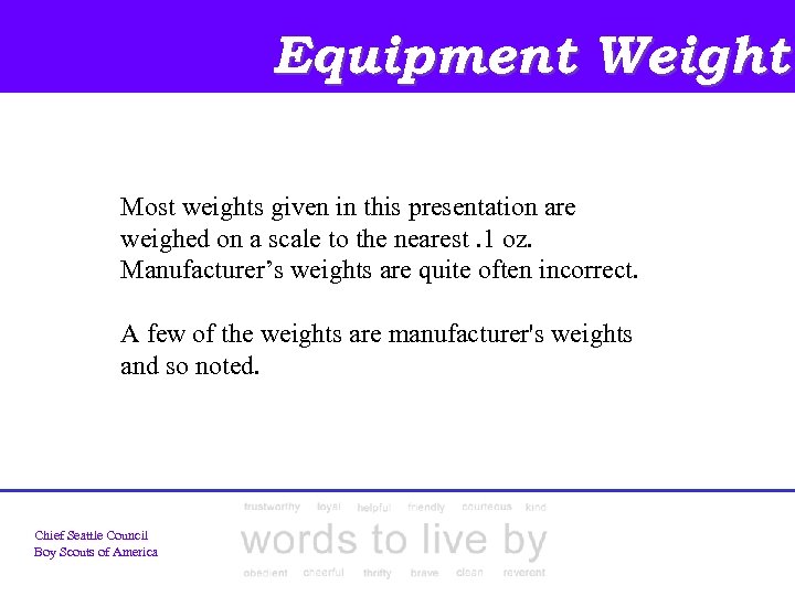 Equipment Weight Most weights given in this presentation are weighed on a scale to