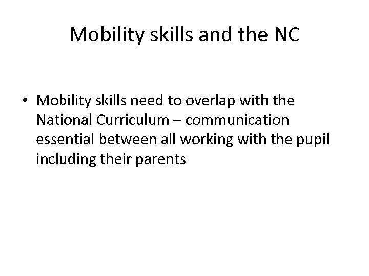 Mobility skills and the NC • Mobility skills need to overlap with the National