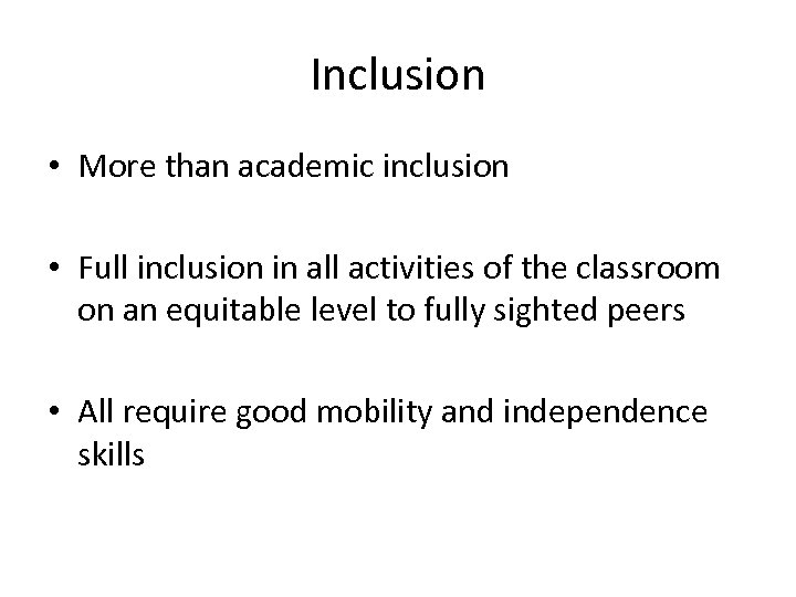 Inclusion • More than academic inclusion • Full inclusion in all activities of the