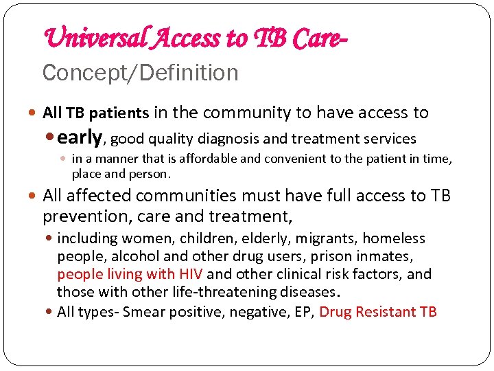 Universal Access to TB Care. Concept/Definition All TB patients in the community to have