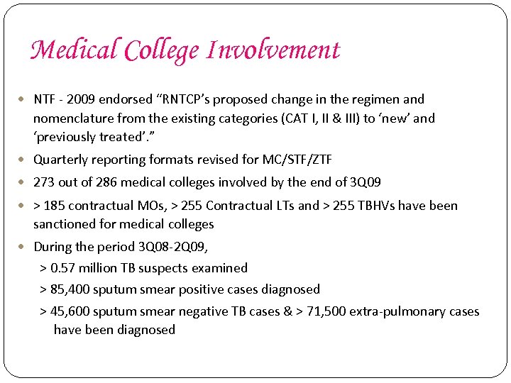 Medical College Involvement NTF - 2009 endorsed “RNTCP’s proposed change in the regimen and