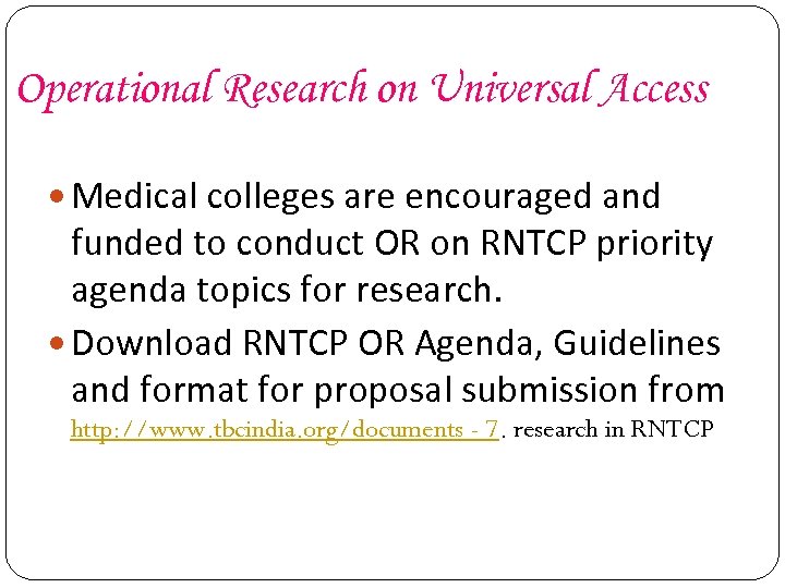 Operational Research on Universal Access Medical colleges are encouraged and funded to conduct OR