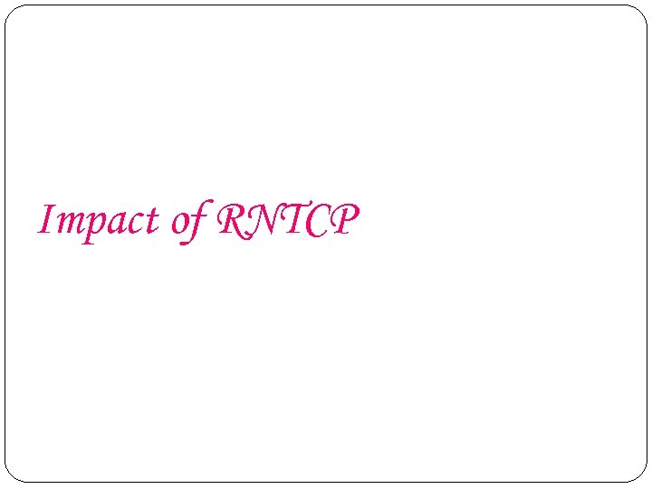 Impact of RNTCP 