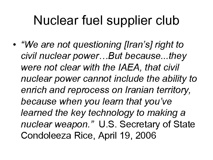 Nuclear fuel supplier club • “We are not questioning [Iran’s] right to civil nuclear