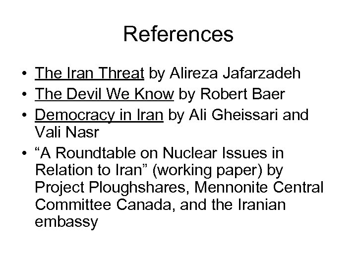 References • The Iran Threat by Alireza Jafarzadeh • The Devil We Know by