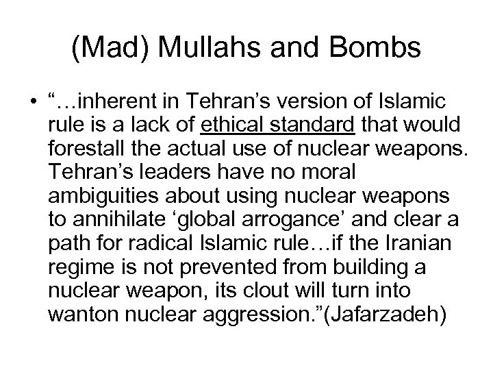 (Mad) Mullahs and Bombs • “…inherent in Tehran’s version of Islamic rule is a