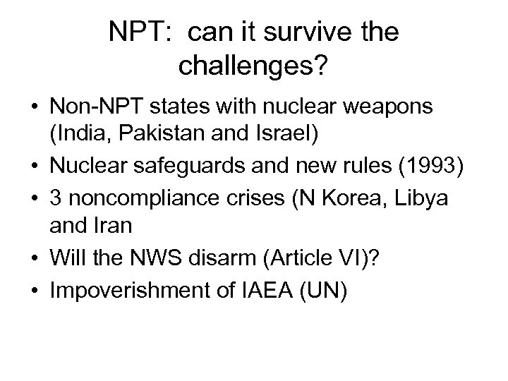 NPT: can it survive the challenges? • Non-NPT states with nuclear weapons (India, Pakistan